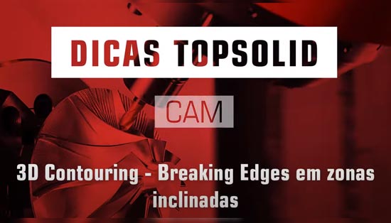 3D Contouring - Breaking Edges em zonas inclinadas com Topsolid CAM