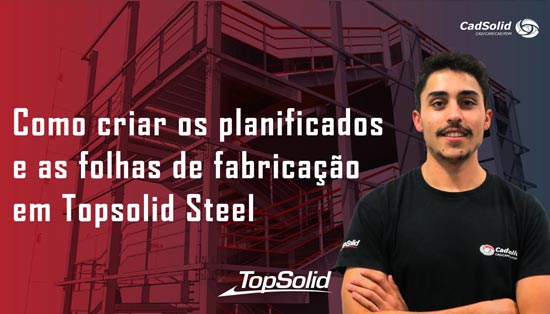 Como criar os planificados e as folhas de fabricação em Topsolid Steel