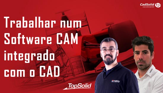 Trabalhar num software CAM integrado com o CAD - TopSolid CAD / CAM