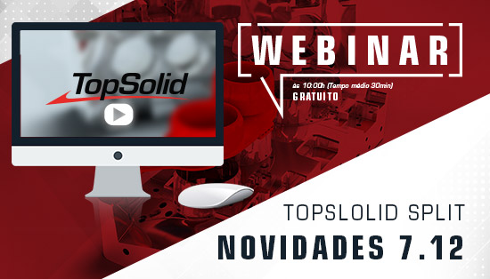 Webinar – TopSolid Split 7.12 – Novidades