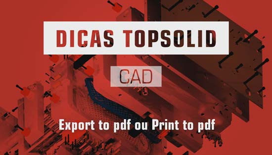 Diferenças entre Export PDF e Print PDF no TopSolid