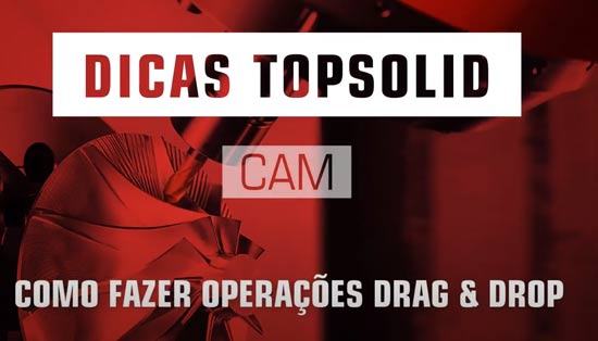 Como fazer Drag & Drop de operações com Topsolid CAM