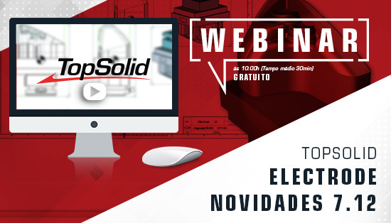 Webinar – TopSolid Electrode - Novidades 7.12